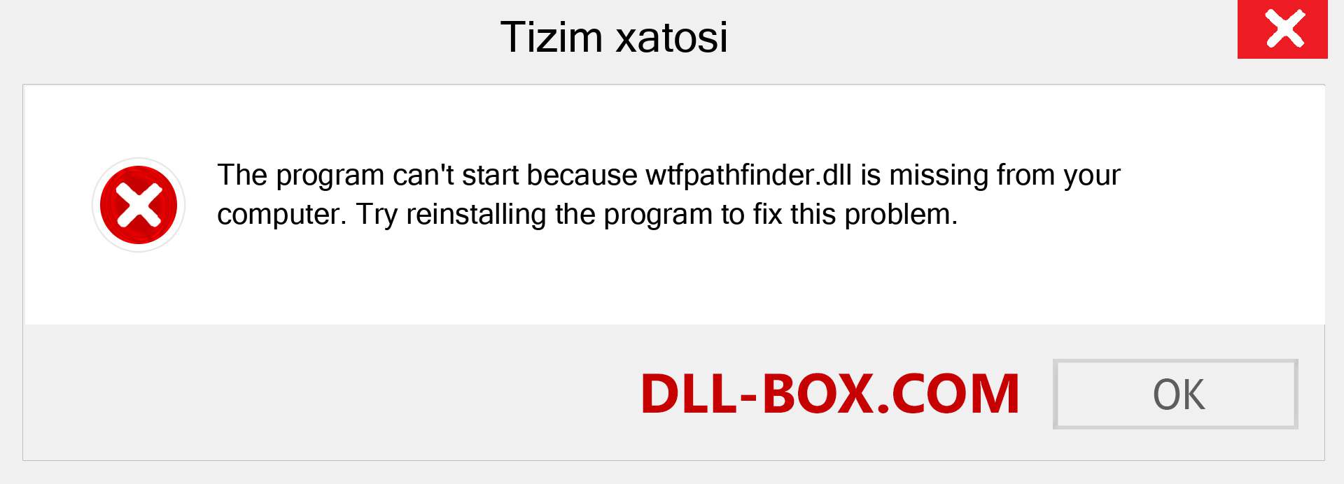 wtfpathfinder.dll fayli yo'qolganmi?. Windows 7, 8, 10 uchun yuklab olish - Windowsda wtfpathfinder dll etishmayotgan xatoni tuzating, rasmlar, rasmlar